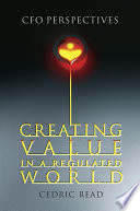 Creating value in a regulated world : CFO perspectives /