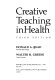 Creative teaching in health /