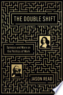 The double shift : Spinoza and Marx on the politics of work /