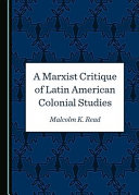 A Marxist critique of Latin American colonial studies /