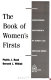 The book of women's firsts : breakthrough achievements of almost 1000 American women /