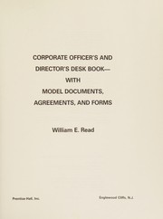 Corporate officer's and director's desk book--with model documents, agreements, and forms /