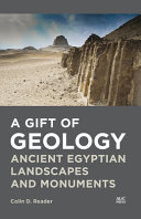 A gift of geology : ancient Egyptian landscapes and monuments /