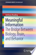 Meaningful information : the bridge between biology, brain, and behavior /