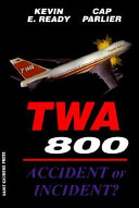 TWA 800 : accident or incident? /