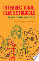 Intersectional Class Struggle : Theory and Practice /