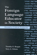 The foreign language educator in society : toward a critical pedagogy /