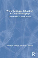 World language education as critical pedagogy : the promise of social justice /