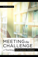 Meeting the challenge of teaching information literacy /