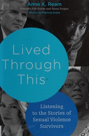 Lived through this : listening to the stories of sexual violence survivors /