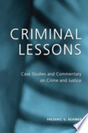Criminal lessons : case studies and commentary on crime and justice /