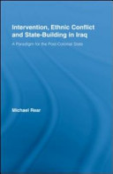 Intervention, ethnic conflict and state-building in Iraq : a paradigm for the post-colonial state /