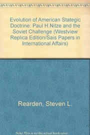 The evolution of American strategic doctrine : Paul H. Nitze and the Soviet challenge /