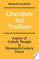 Liberalism and tradition : aspects of Catholic thought in nineteenth-century France /