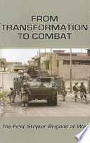 From transformation to combat : the first Stryker brigade at war /