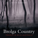 Brolga country : travels in wild Australia /