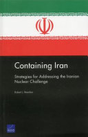 Containing Iran : strategies for addressing the Iranian nuclear challenge /