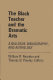 The Black teacher and the dramatic arts ; a dialogue, bibliography, and anthology /