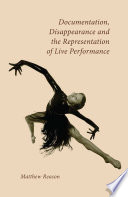 Documentation, Disappearance and the Representation of Live Performance /