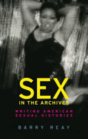 Sex in the archives : writing American sexual histories /