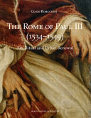 The Rome of Paul III (1534-1549) : art, ritual and urban renewal /