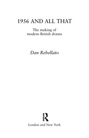 1956 and all that : the making of modern British drama /