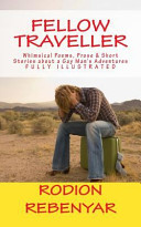 Fellow traveller : whimsical poems, prose and short stories about a gay man's adventures /