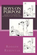 Boys on purpose : a collection of poems, prose and stories with decidedly gay overtones! /