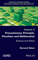 Precautionary principle, pluralism and deliberation : science and ethics /