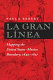 La Gran Línea : mapping the United States-Mexico boundary, 1849-1857 /