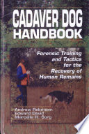 Cadaver dog handbook : forensic training and tactics for the recovery of human remains /