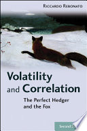 Volatility and correlation : the perfect hedger and the fox /