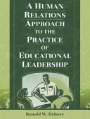 A human relations approach to the practice of educational leadership /