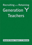 Recruiting and retaining Generation Y teachers /