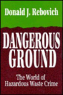 Dangerous ground : the world of hazardous waste crime /