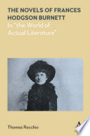 The novels of Frances Hodgson Burnett : in "the World of Actual Literature." /