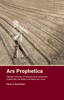 Ars prophetica : theology in the poetry of twentieth-century Israeli poets Avraham Ḥalfi, Shin Shalom, Amir Gilboa, and T. Carmi /