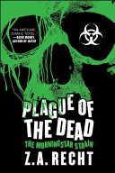 Plague of the dead : the Morningstar strain : a zombie novel /