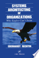 Systems architecting of organizations : why eagles can't swim /