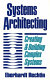 Systems architecting : creating and building complex systems /