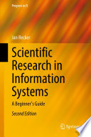 Scientific Research in Information Systems : A Beginner's Guide /