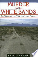 Murder on the White Sands : the disappearance of Albert and Henry Fountain /