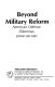 Beyond military reform : American defense dilemmas /