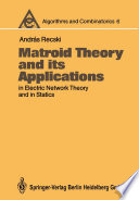 Matroid theory and its applications in electric network theory and in statics /