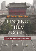 Finding them gone : visiting China's poets of the past /