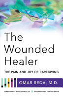 The wounded healer : the pain and joy of caregiving /