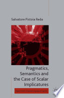 Pragmatics, semantics and the case of scalar implicatures /