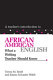 A teacher's introduction to African American English : what a writing teacher should know /