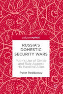 Russia's domestic security wars : Putin's use of divide and rule against his hardline allies /