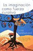 La imaginación como fuerza curativa : cómo tratar secuelas de un trauma a partir de recursos personales /